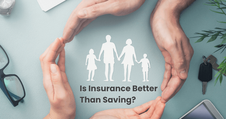 Insurance vs. Saving, Is Insurance Better Than Saving