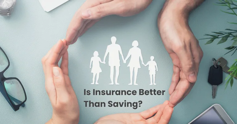 Insurance vs. Saving, Is Insurance Better Than Saving